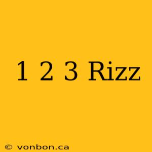 1 2 3 Rizz