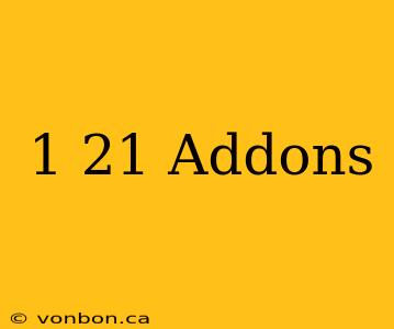 1 21 Addons