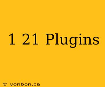 1 21 Plugins