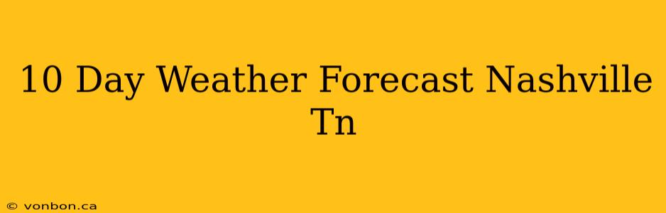 10 Day Weather Forecast Nashville Tn