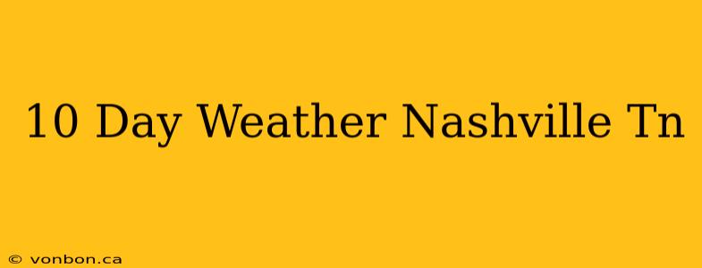 10 Day Weather Nashville Tn