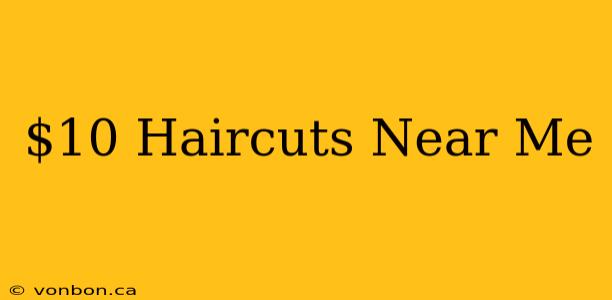 $10 Haircuts Near Me