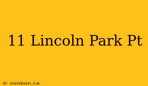 11 Lincoln Park Pt