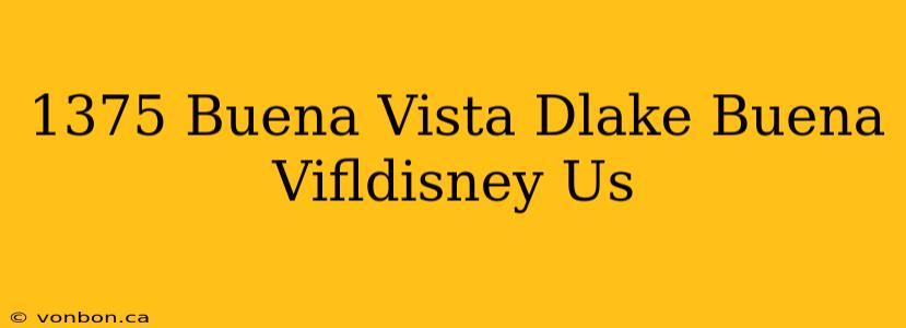 1375 Buena Vista Dlake Buena Vifldisney Us