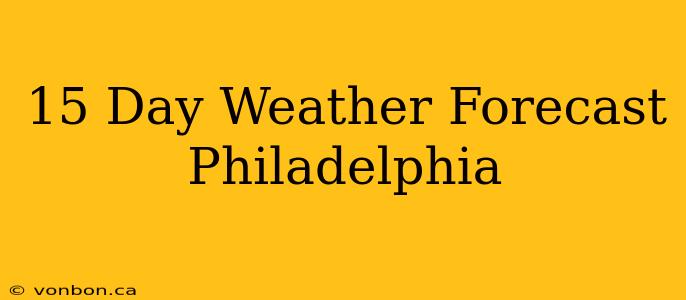 15 Day Weather Forecast Philadelphia