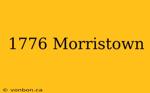 1776 Morristown