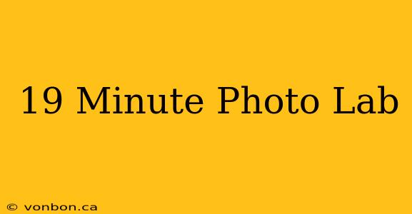 19 Minute Photo Lab