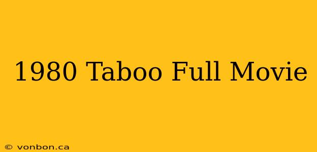 1980 Taboo Full Movie