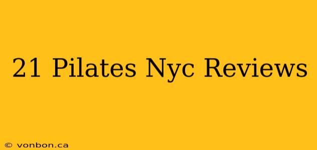 21 Pilates Nyc Reviews