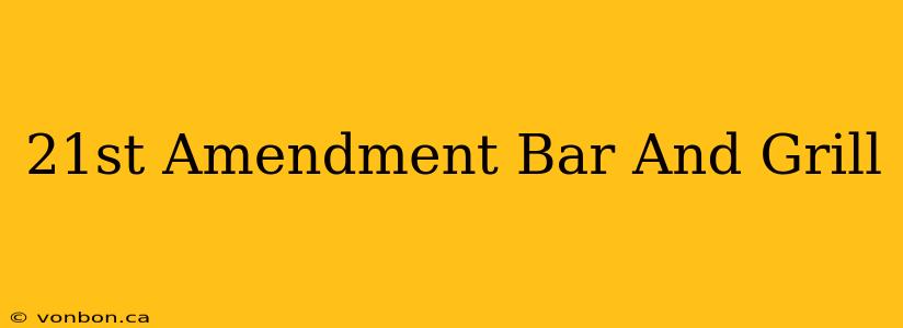 21st Amendment Bar And Grill