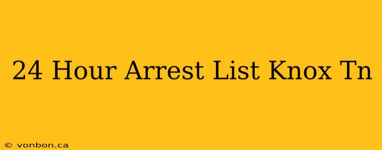 24 Hour Arrest List Knox Tn