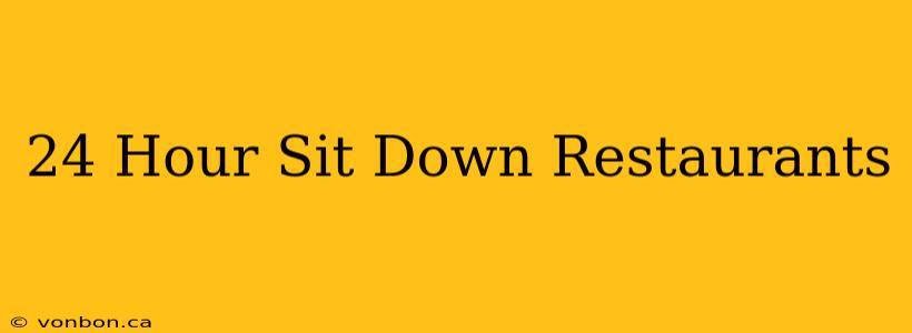 24 Hour Sit Down Restaurants