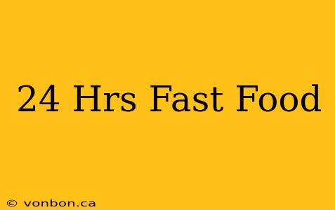 24 Hrs Fast Food