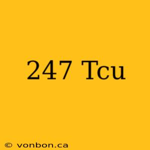 247 Tcu