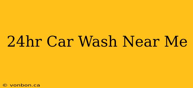 24hr Car Wash Near Me