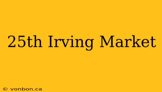 25th Irving Market