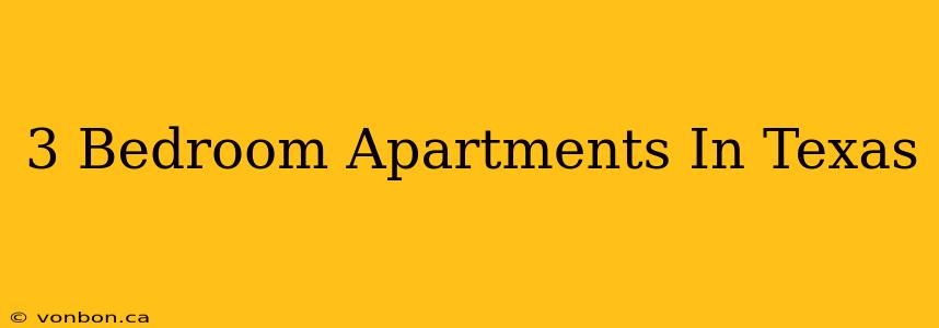 3 Bedroom Apartments In Texas