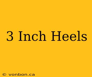 3 Inch Heels