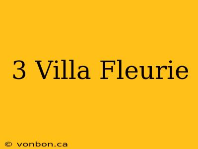 3 Villa Fleurie