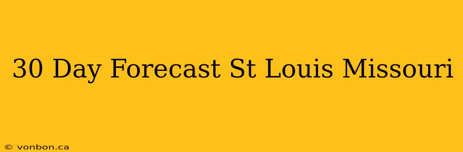 30 Day Forecast St Louis Missouri