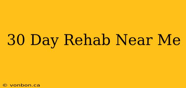 30 Day Rehab Near Me