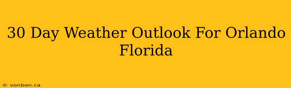 30 Day Weather Outlook For Orlando Florida