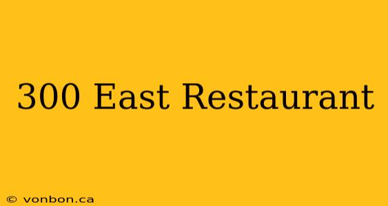 300 East Restaurant