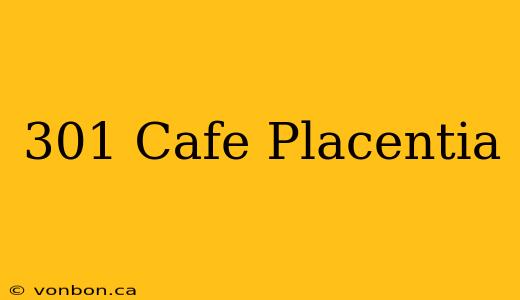 301 Cafe Placentia