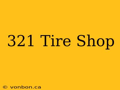 321 Tire Shop