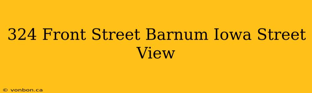 324 Front Street Barnum Iowa Street View