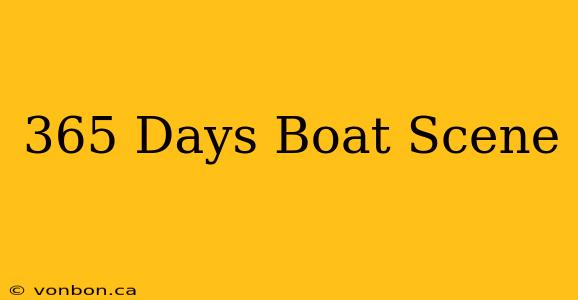 365 Days Boat Scene