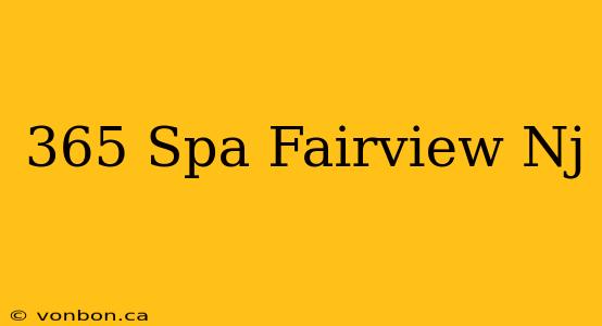 365 Spa Fairview Nj