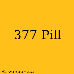 377 Pill