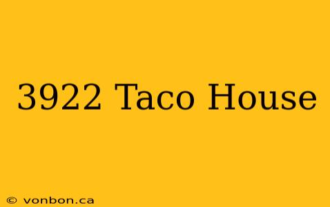 3922 Taco House