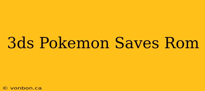 3ds Pokemon Saves Rom