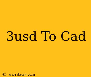 3usd To Cad