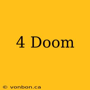 4 Doom