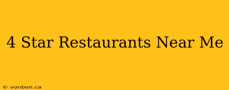 4 Star Restaurants Near Me