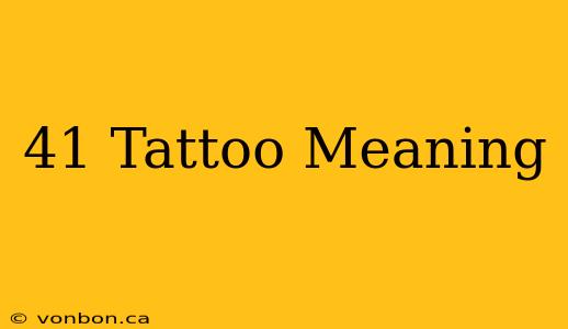 41 Tattoo Meaning