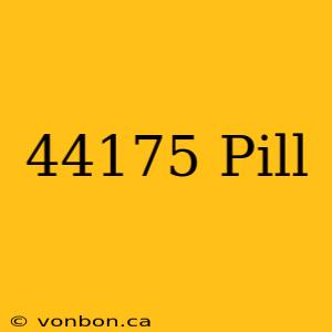 44175 Pill