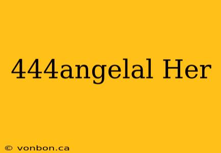 444angelal Her