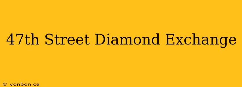 47th Street Diamond Exchange