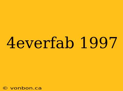 4everfab 1997