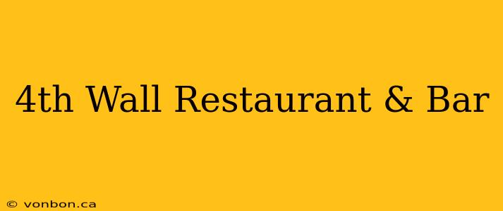 4th Wall Restaurant & Bar