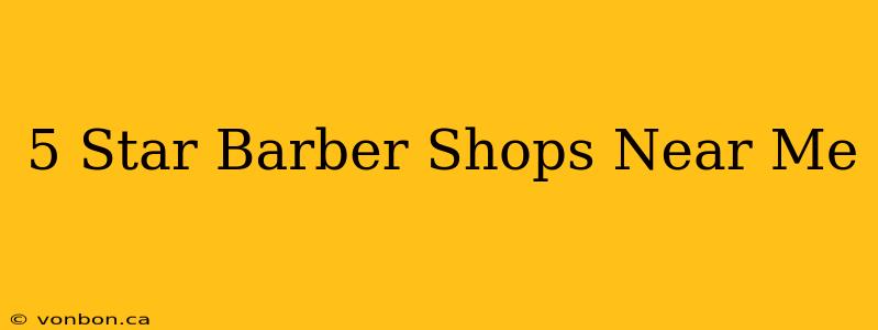 5 Star Barber Shops Near Me