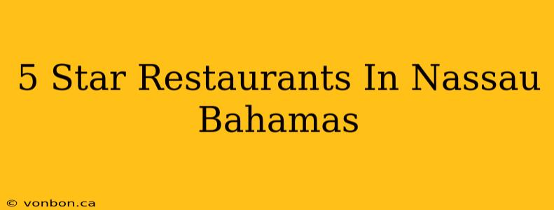 5 Star Restaurants In Nassau Bahamas