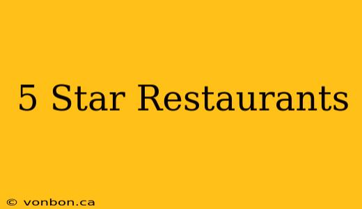 5 Star Restaurants