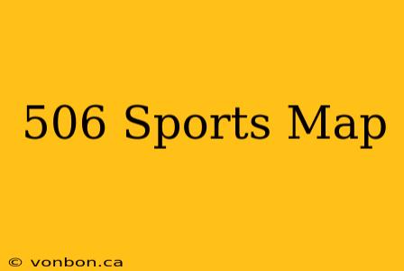 506 Sports Map