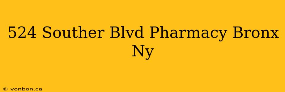 524 Souther Blvd Pharmacy Bronx Ny