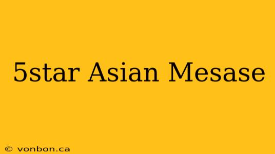 5star Asian Mesase